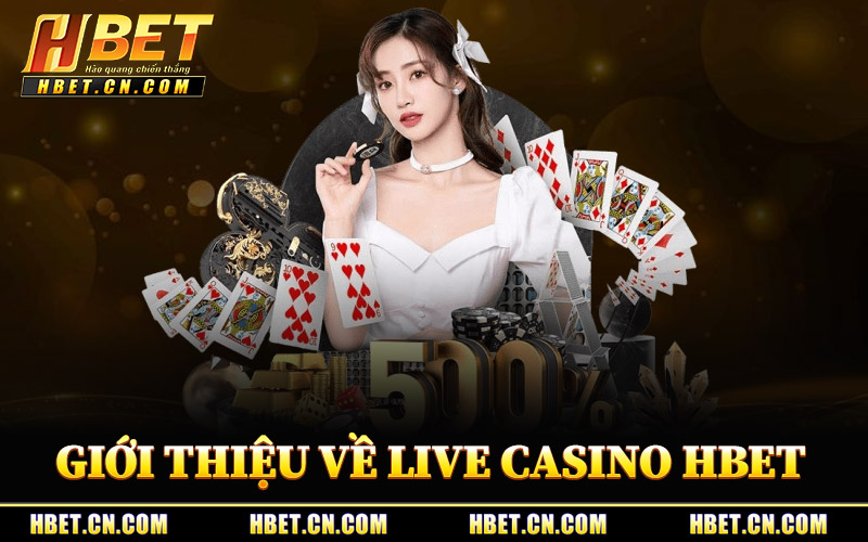 Giới Thiệu Chung Về Live Casino Hbet